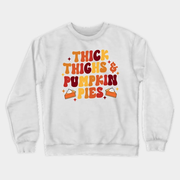 Thick Thighs Pumpkin Pies Crewneck Sweatshirt by the kratingdaeng